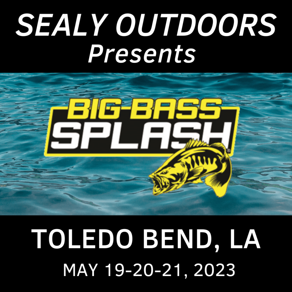 2023 Toledo Bend, LA Sealy Outdoors Big Bass Splash